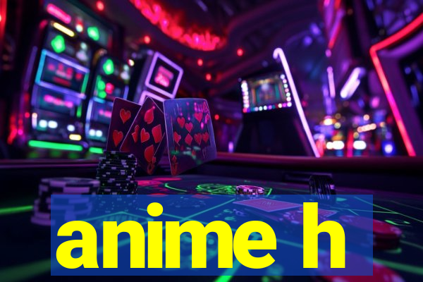 anime h